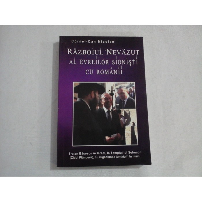 RAZBOIUL  NEVAZUT AL  EVREILOR  SIONISTI  CU ROMANII  -  Cornel-Dan Niculae 